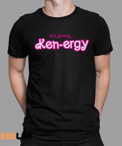 Its Giving Ken Ergy Shirt Barbie 1 1