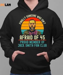 Jack Smith Finally Someone Who Isnt Afraid of 45 Shirt 2 1