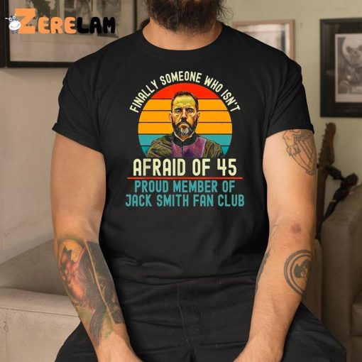 Jack Smith Finally Someone Who Isn’t Afraid of 45 Shirt