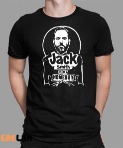 Jack Smith Is My Homeboy Shirt 1 1