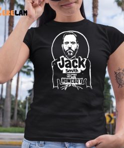 Jack Smith Is My Homeboy Shirt 6 1
