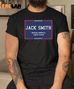 Jack Smith Making America Great Again Shirt 3