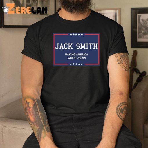 Jack Smith Making America Great Again Shirt