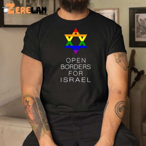 Jewish Pride Open Borders For Israel Shirt