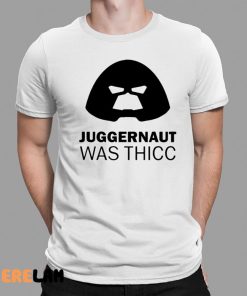 Juggernaut Was Thicc Shirt