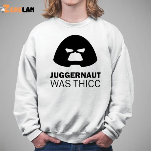 Juggernaut Was Thicc Shirt