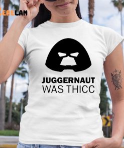 Juggernaut Was Thicc Shirt 6 1