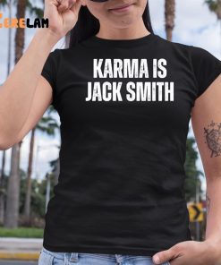 Karma Is Jack Smith Shirt 6 1