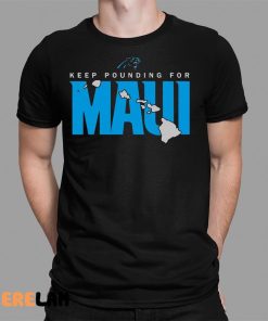 Keep Pounding For Maui Tee Shirt 1 1