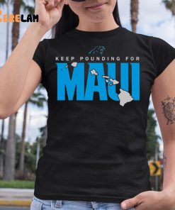 Keep Pounding For Maui Tee Shirt 6 1