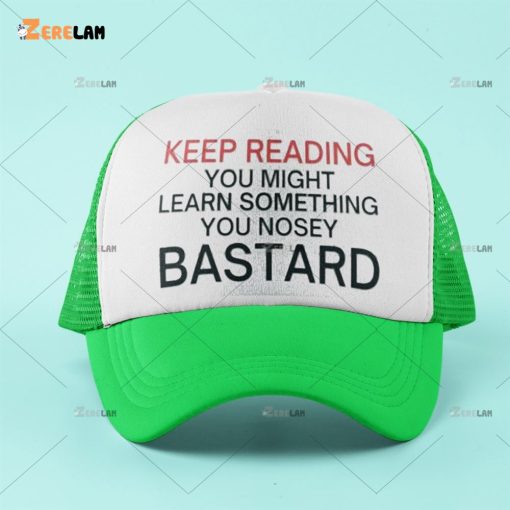 Keep Reading You Might Learn Something You Nosey Bastard Hat