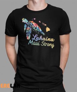 Lahaina Maui Strong Shirt 1 1