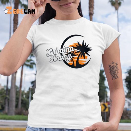 Lahaina Strong Shirt Maui Strong