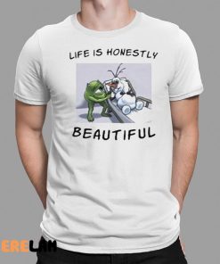Life Is Honestly Beautiful Shirt 1 1