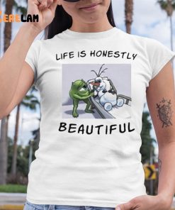 Life Is Honestly Beautiful Shirt 6 1