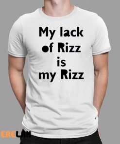 Lizbrowns My Lack Of Rizz Is My Rizz Shirt