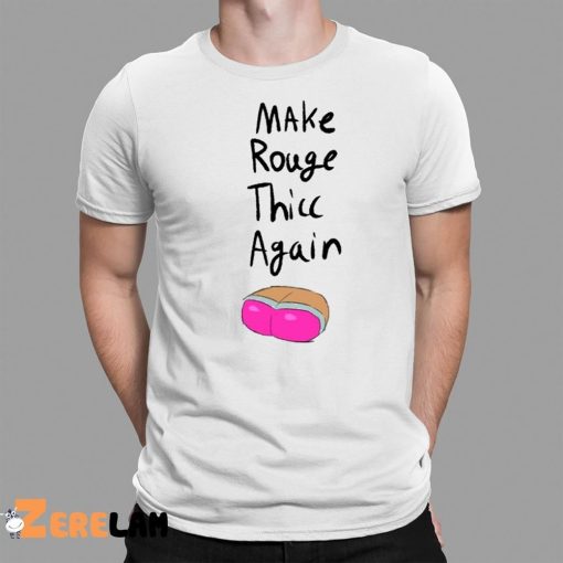 Make Rouge Thicc Again Shirt