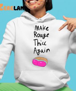 Make Rouge Thicc Again Shirt 4 1