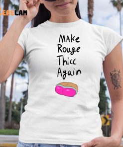 Make Rouge Thicc Again Shirt 6 1