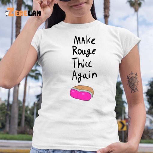 Make Rouge Thicc Again Shirt