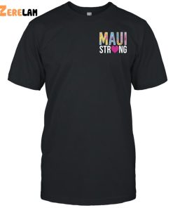 Maui Strong Our Aloha Never Dies Shirt 1