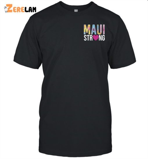 Maui Strong Our Aloha Never Dies Shirt