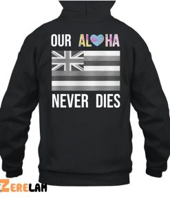 Maui Strong Our Aloha Never Dies Shirt 4