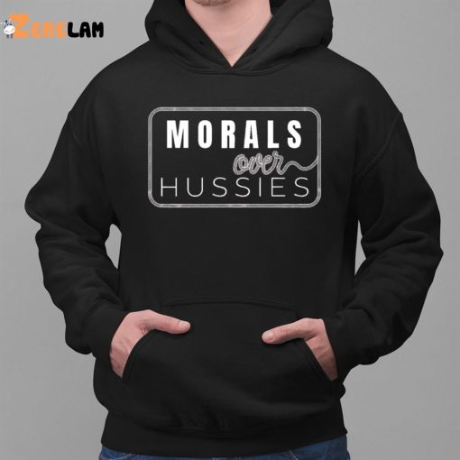 Morals Over Hussies Shirt