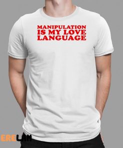 Moximimi Manipulation Is My Love Language Shirt 1 1