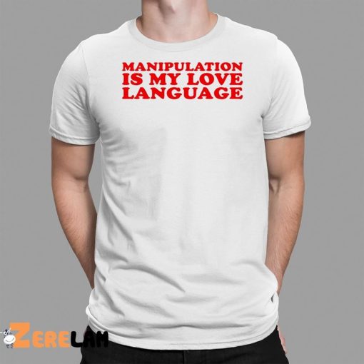 Moximimi Manipulation Is My Love Language Shirt