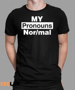 My Pronouns Are Normal Shirt