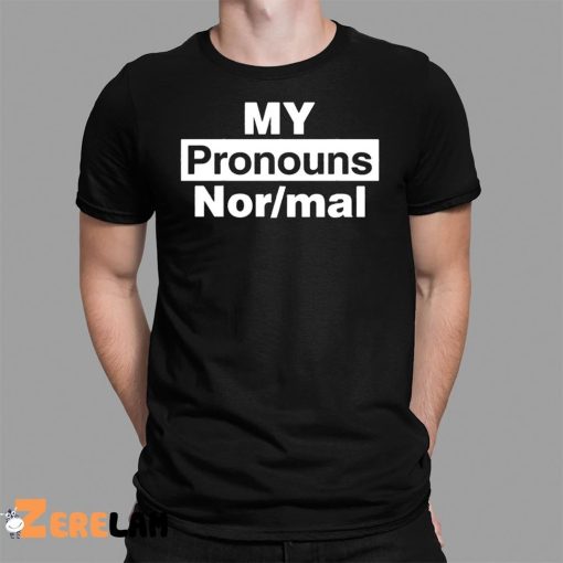 My Pronouns Are Normal Shirt