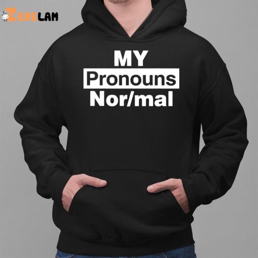 My Pronouns Are Normal Shirt