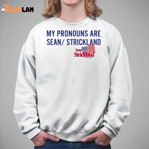 My Pronouns Are Sean Strickland Shirt