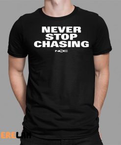 Never Stop Chasing Nsc Shirt
