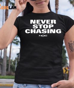 Never Stop Chasing Nsc Shirt 6 1