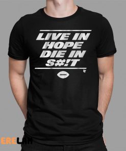 New York Live In Hope Die In Shit Shirt 1 1