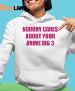 Nobody Cares About Your Anime Big 3 Shirt 2