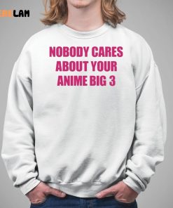 Nobody Cares About Your Anime Big 3 Shirt 3