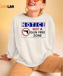 Notice Not A Gun Free Zone Shirt 3 1