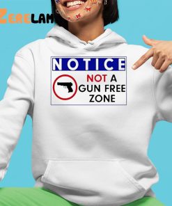 Notice Not A Gun Free Zone Shirt 4 1