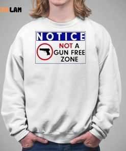Notice Not A Gun Free Zone Shirt 5 1