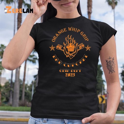 Orange Whip Grip Bad Cupcake Grip Dept 2023 Shirt