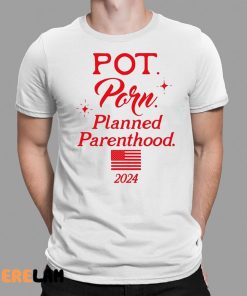 Pot Porn Planned Parenthood 2024 Shirt