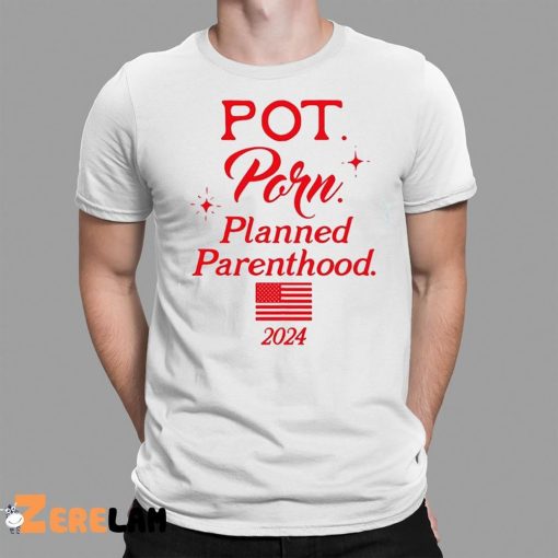 Pot Porn Planned Parenthood 2024 Shirt