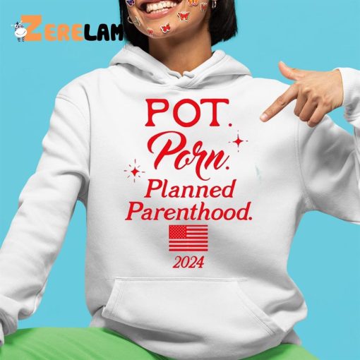 Pot Porn Planned Parenthood 2024 Shirt