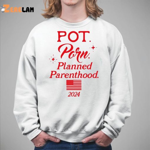 Pot Porn Planned Parenthood 2024 Shirt