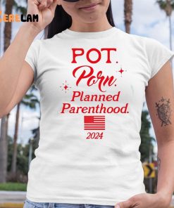 Pot Porn Planned Parenthood 2024 Shirt 6 1