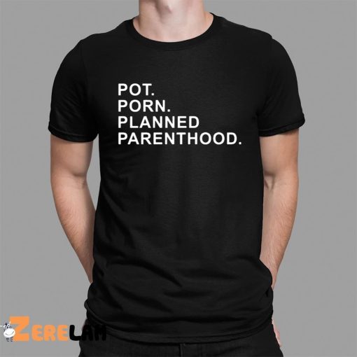 Pot Porn Planned Parenthood Shirt