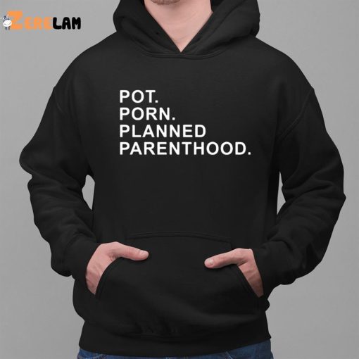 Pot Porn Planned Parenthood Shirt